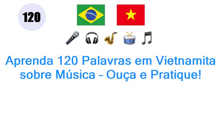 Aprenda 120 Palavras em Vietnamita sobre Música – Ouça e Pratique!